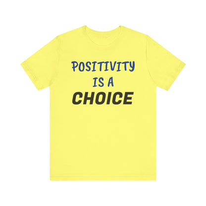 Camiseta unisex La positividad es una elección