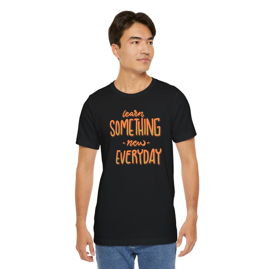 Express Delivery Unisex Tee Learn Something New Everyday