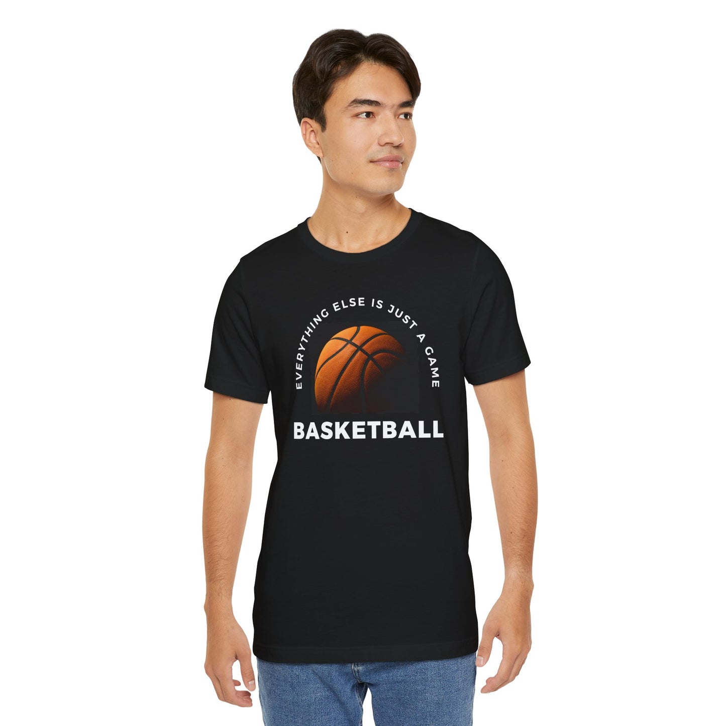 Unisex Basketball Tee - "Everything Else Is Just a Game"