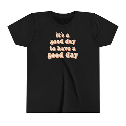 Youth Short Sleeve Tee - "It's a Good Day to Have a Good Day"