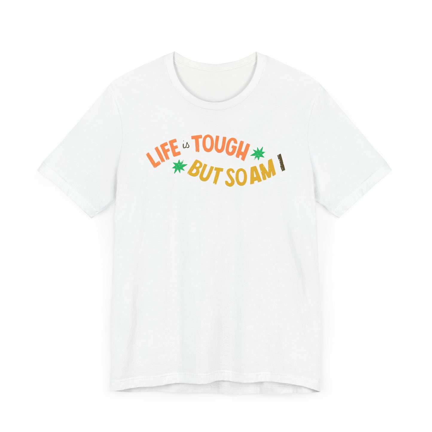 Empowering Unisex Tee - LIFE IS TOUGH BUT SO AM I