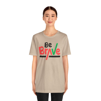 Be Brave Unisex Tee - Express Delivery Available