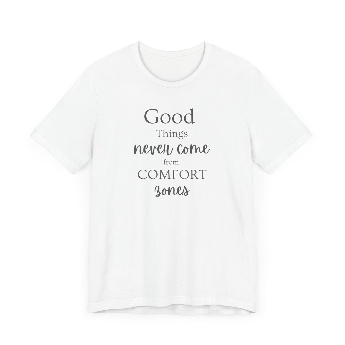 Inspirational Short Sleeve Tee - "Good Things Never Come from Comfort Zones"