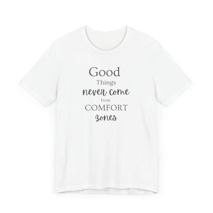 Inspirational Short Sleeve Tee - "Good Things Never Come from Comfort Zones"