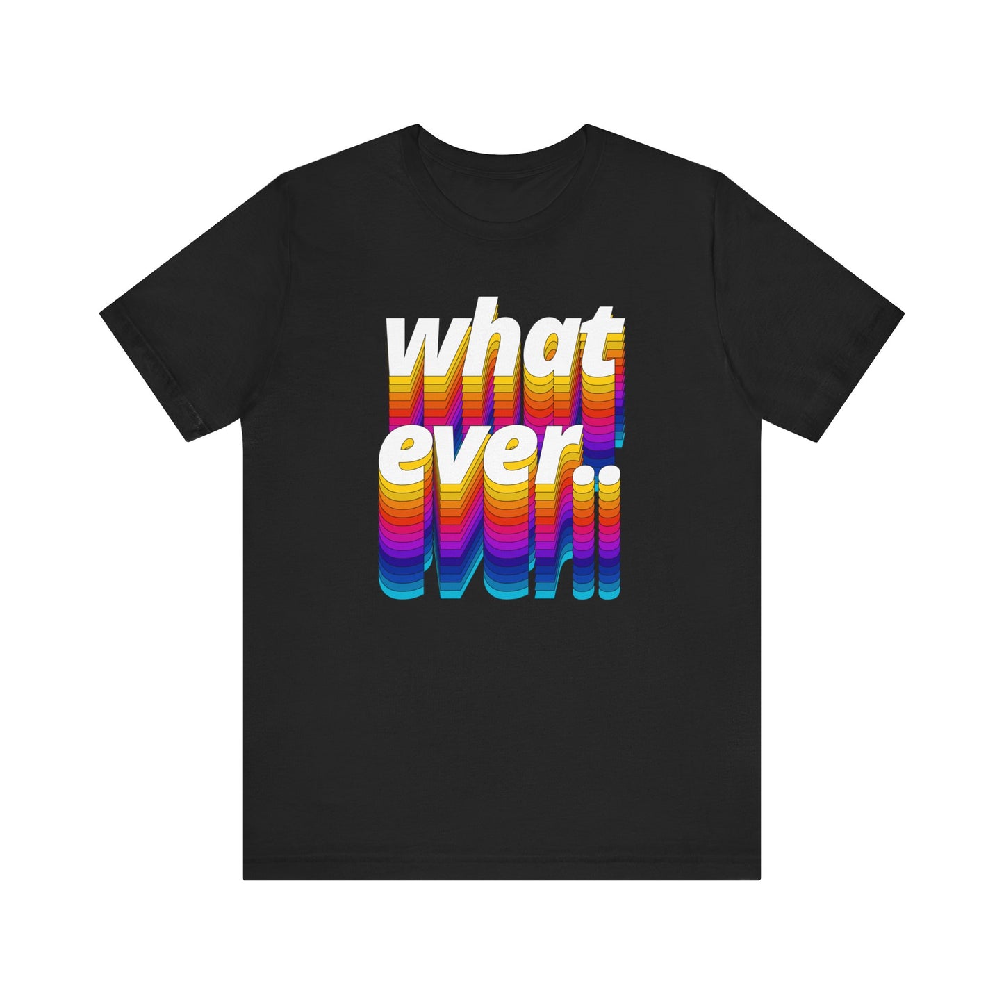 Unisex Tee - WHATEVER Design